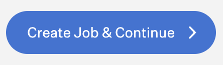 Create job and continue button