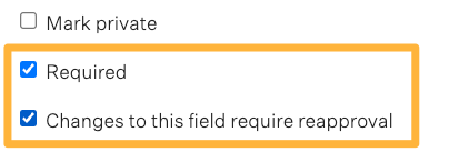 Checked boxes Required and Changes to this field require reapproval.png