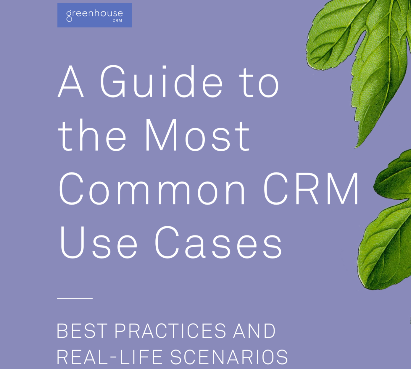 Best practices Common CRM use cases Greenhouse Support